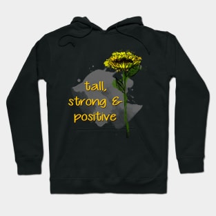 Sunflower - Tall, strong and positive - Quote for tall people Hoodie